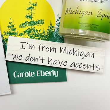 I'm From Michigan We Don't Have Accents Funny State Pride Sign - Multiple Sizes